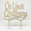 "On Your Christening" Beech Wood Cake Topper